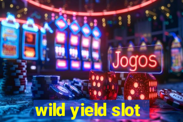 wild yield slot