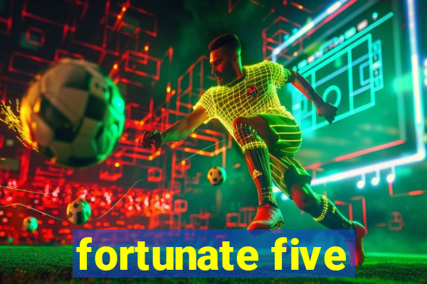 fortunate five