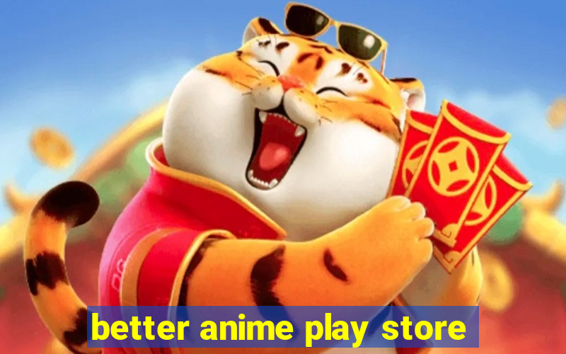 better anime play store