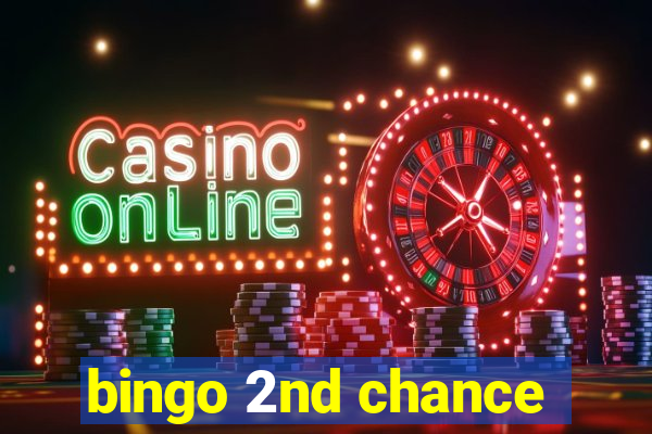 bingo 2nd chance