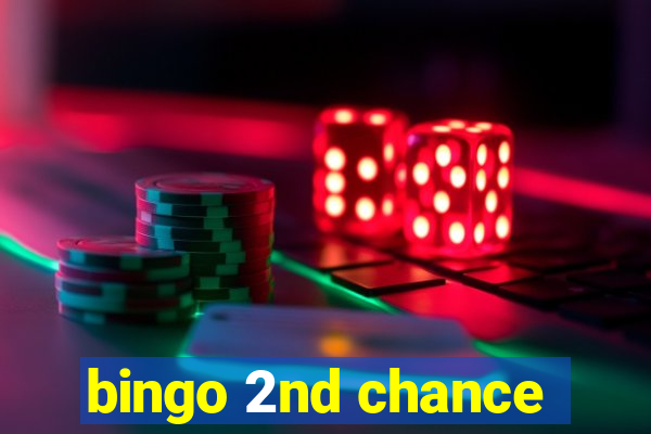 bingo 2nd chance