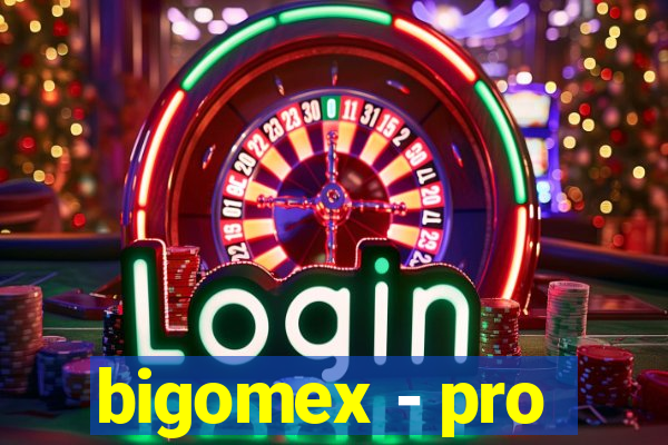 bigomex - pro