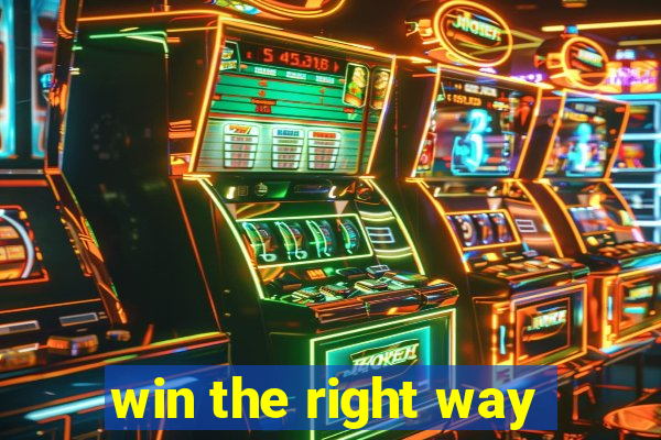 win the right way