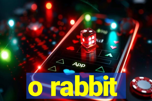 o rabbit