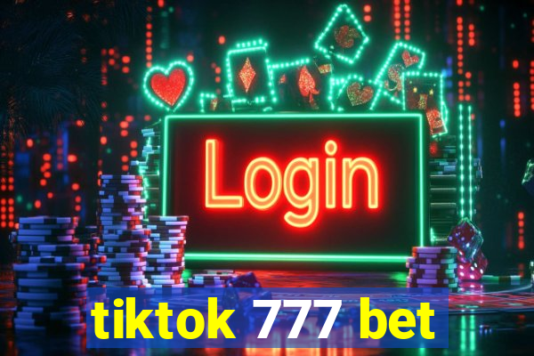 tiktok 777 bet