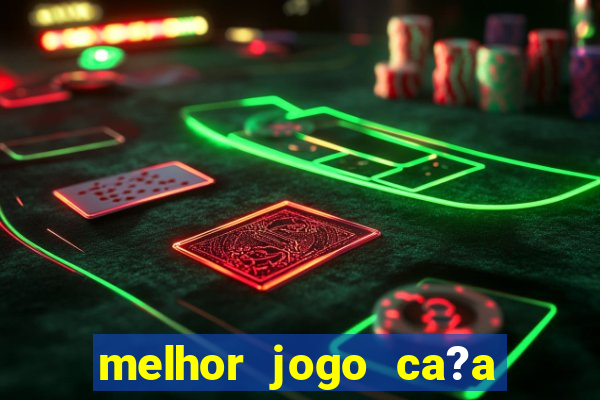 melhor jogo ca?a níqueis para ganhar dinheiro