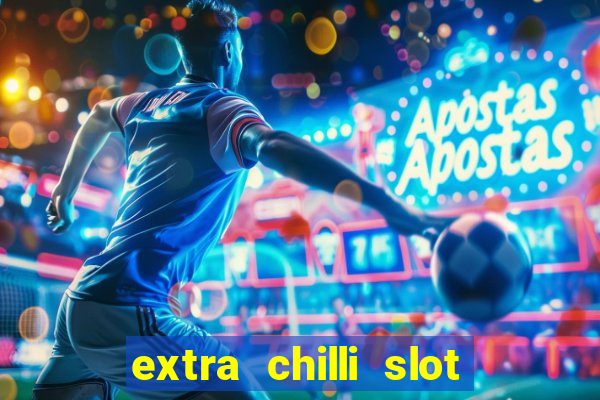 extra chilli slot free play