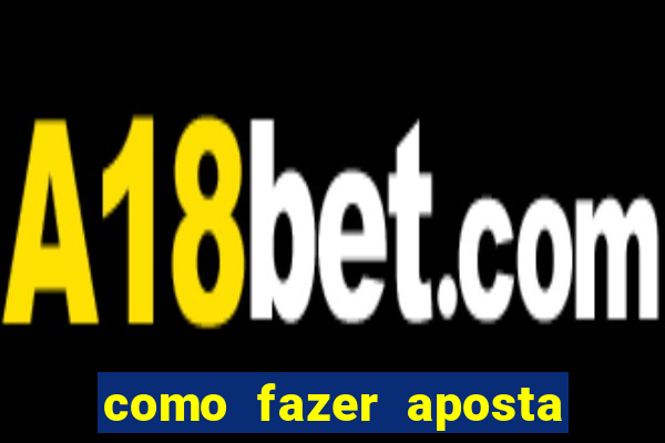 como fazer aposta no bet