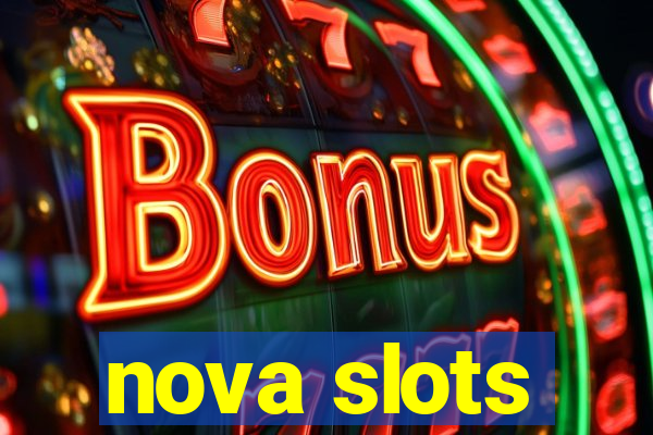 nova slots