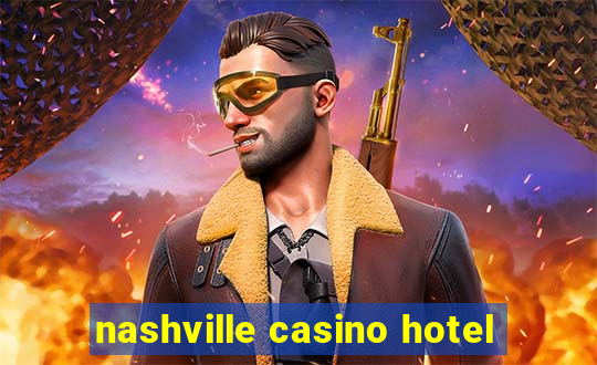 nashville casino hotel