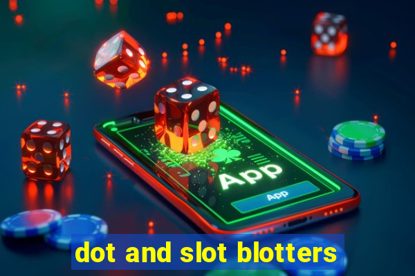 dot and slot blotters