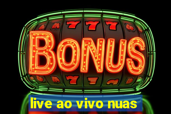 live ao vivo nuas