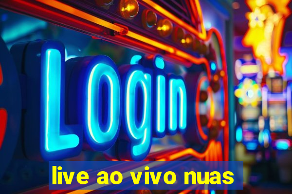 live ao vivo nuas