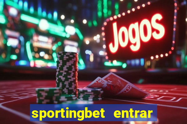 sportingbet entrar na minha conta