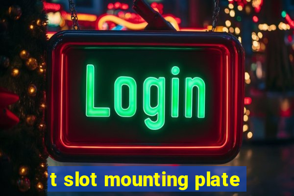 t slot mounting plate