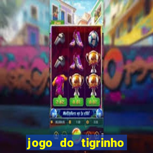 jogo do tigrinho com deposito de 5 reais