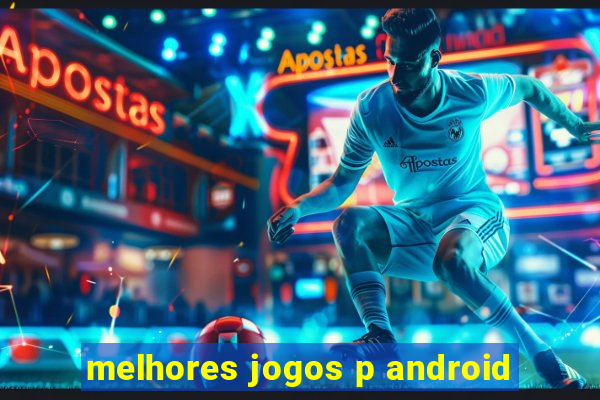 melhores jogos p android