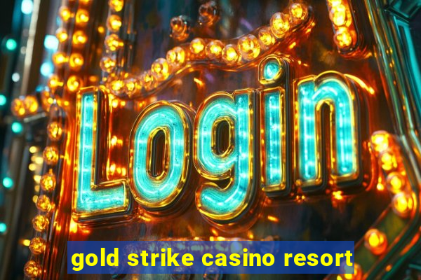 gold strike casino resort