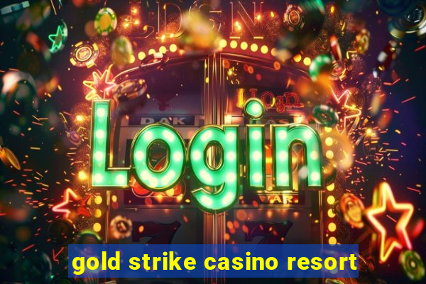 gold strike casino resort