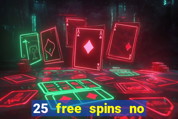 25 free spins no deposit casinos