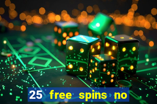 25 free spins no deposit casinos