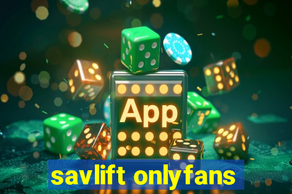 savlift onlyfans