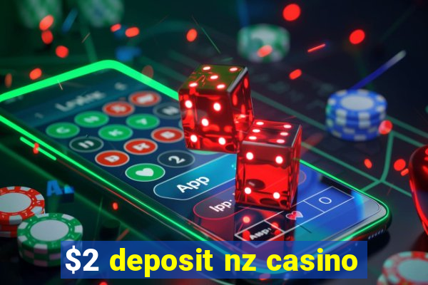 $2 deposit nz casino