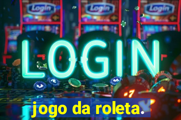 jogo da roleta.