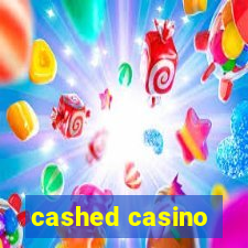 cashed casino