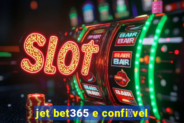 jet bet365 e confi谩vel