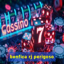 benfica rj perigoso