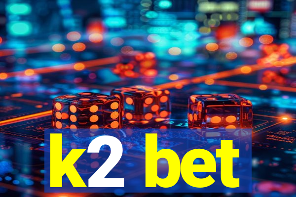 k2 bet