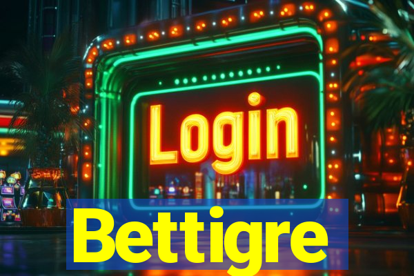 Bettigre