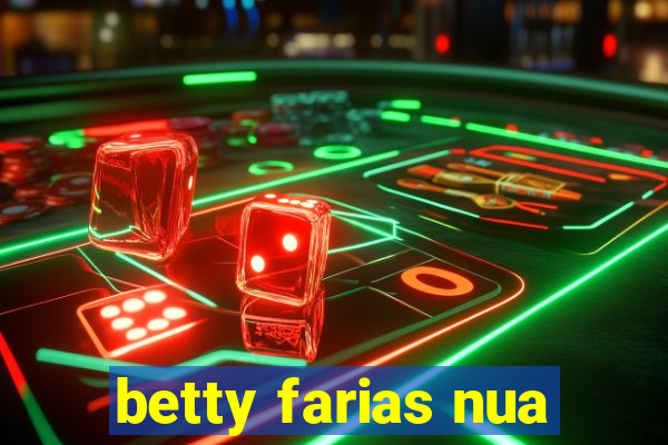 betty farias nua