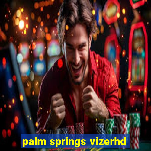 palm springs vizerhd