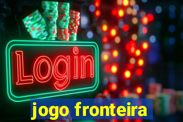 jogo fronteira