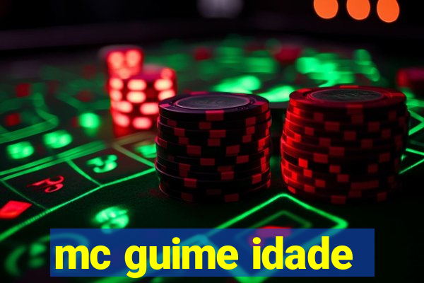 mc guime idade