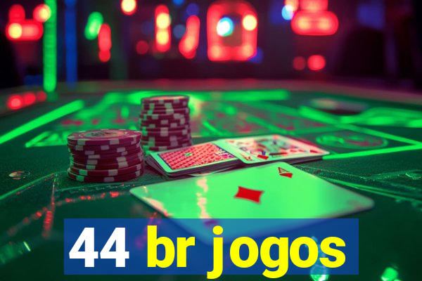 44 br jogos