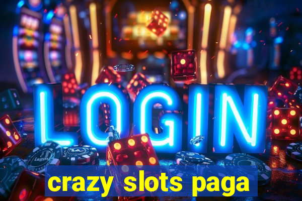 crazy slots paga