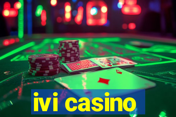 ivi casino