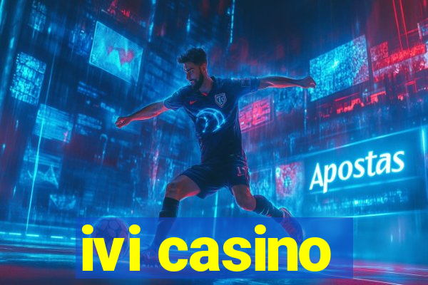 ivi casino