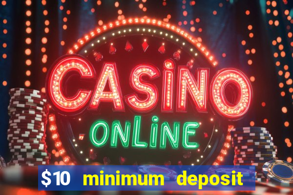 $10 minimum deposit casino australia 2020