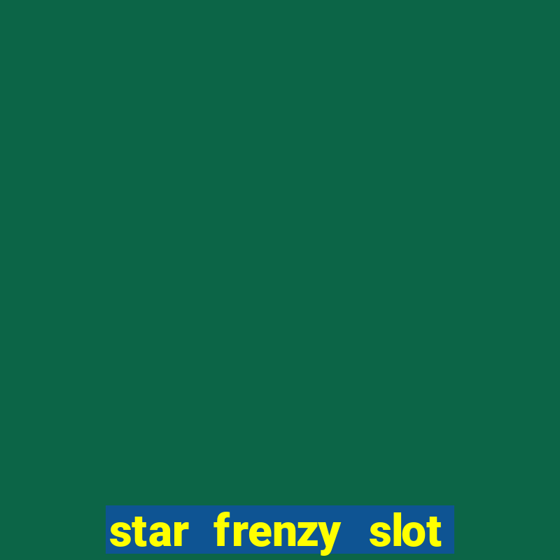 star frenzy slot free play