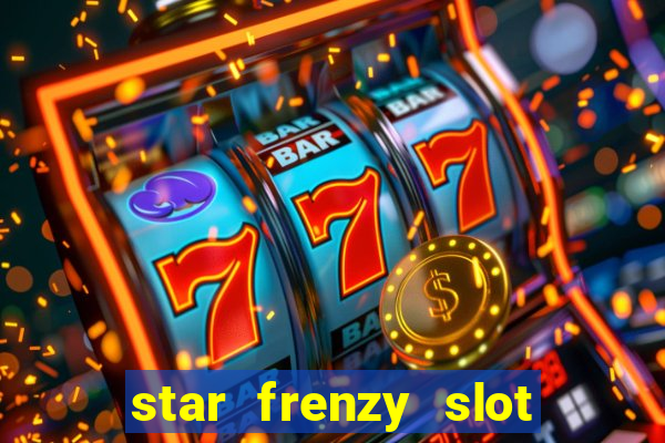 star frenzy slot free play