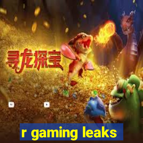 r gaming leaks