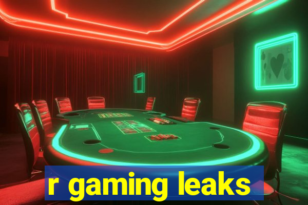 r gaming leaks