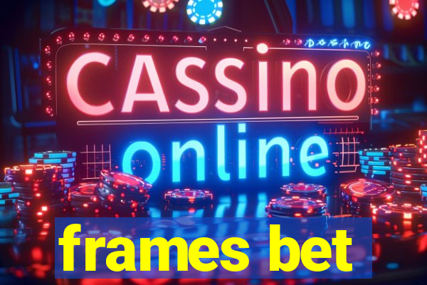 frames bet