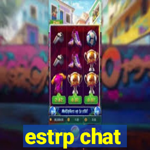 estrp chat