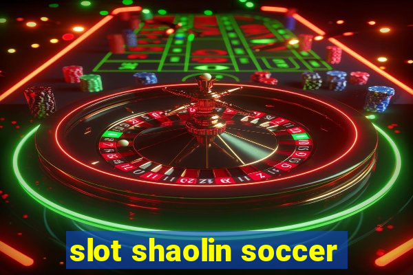 slot shaolin soccer