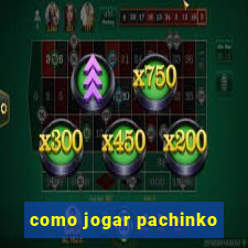 como jogar pachinko